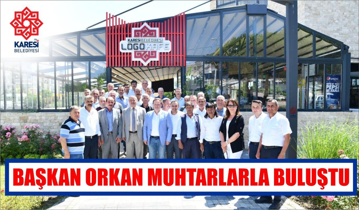 BAŞKAN ORKAN MUHTARLARLA BULUŞTU