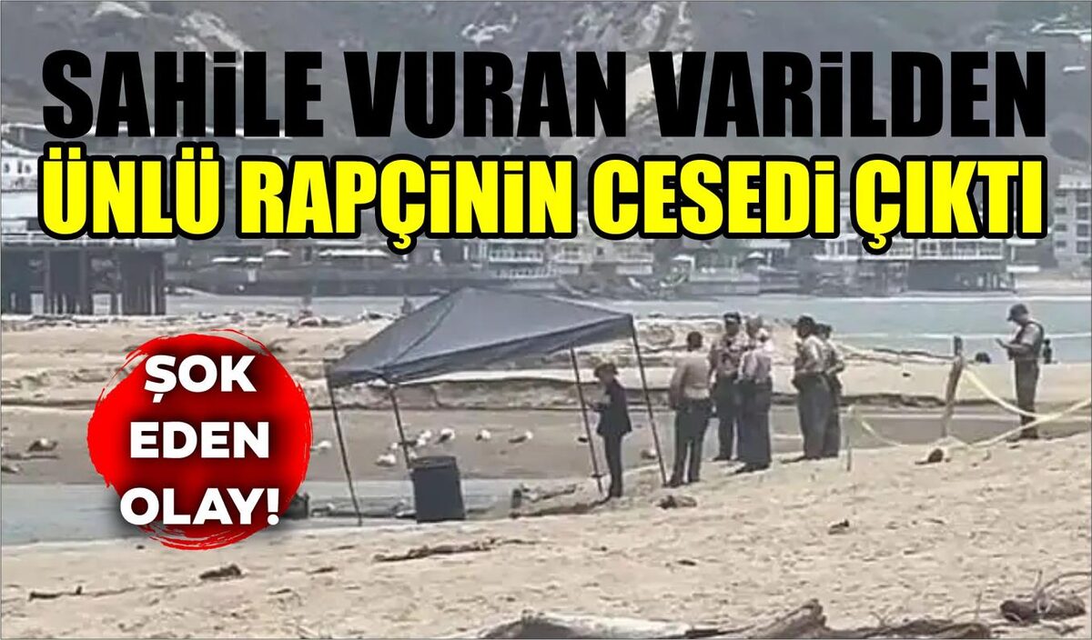 SAHİLE VURAN VARİLDEN ÜNLÜ RAPÇİNİN CESEDİ ÇIKTI