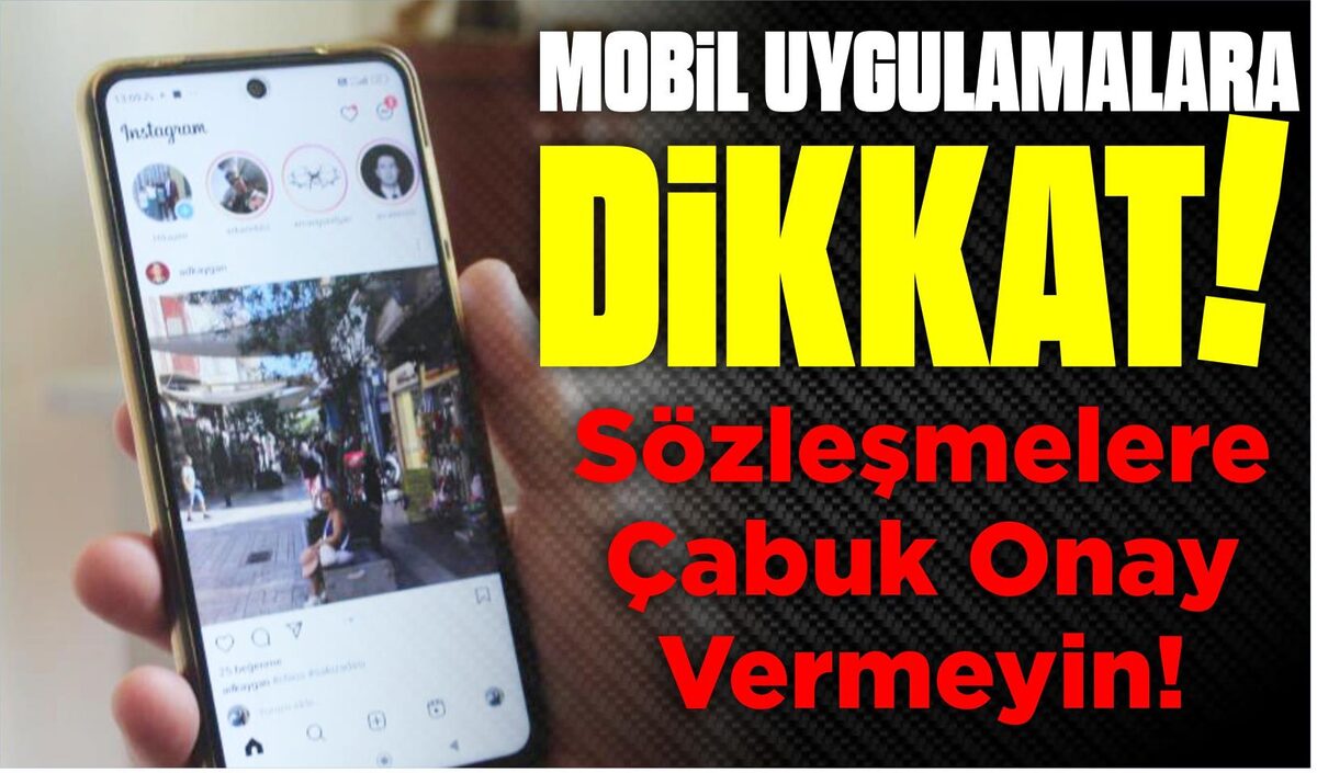 Mobil Uygulamalarda Sözleşmelere Çabuk Onay Vermeyin!