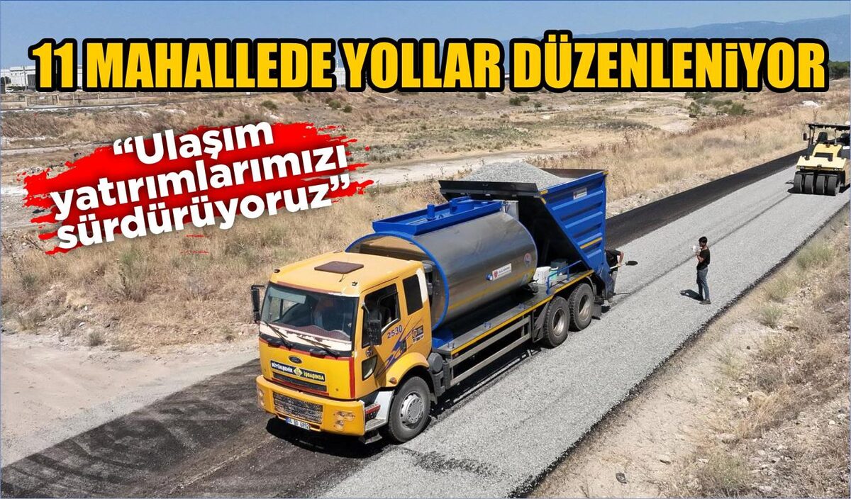 11 MAHALLEDE YOLLAR DÜZENLENİYOR