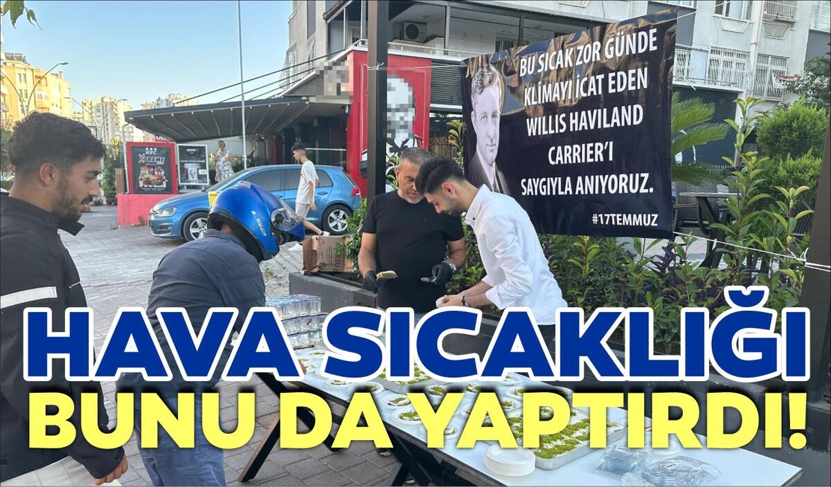 HAVA SICAKLIĞI BUNU DA YAPTIRDI