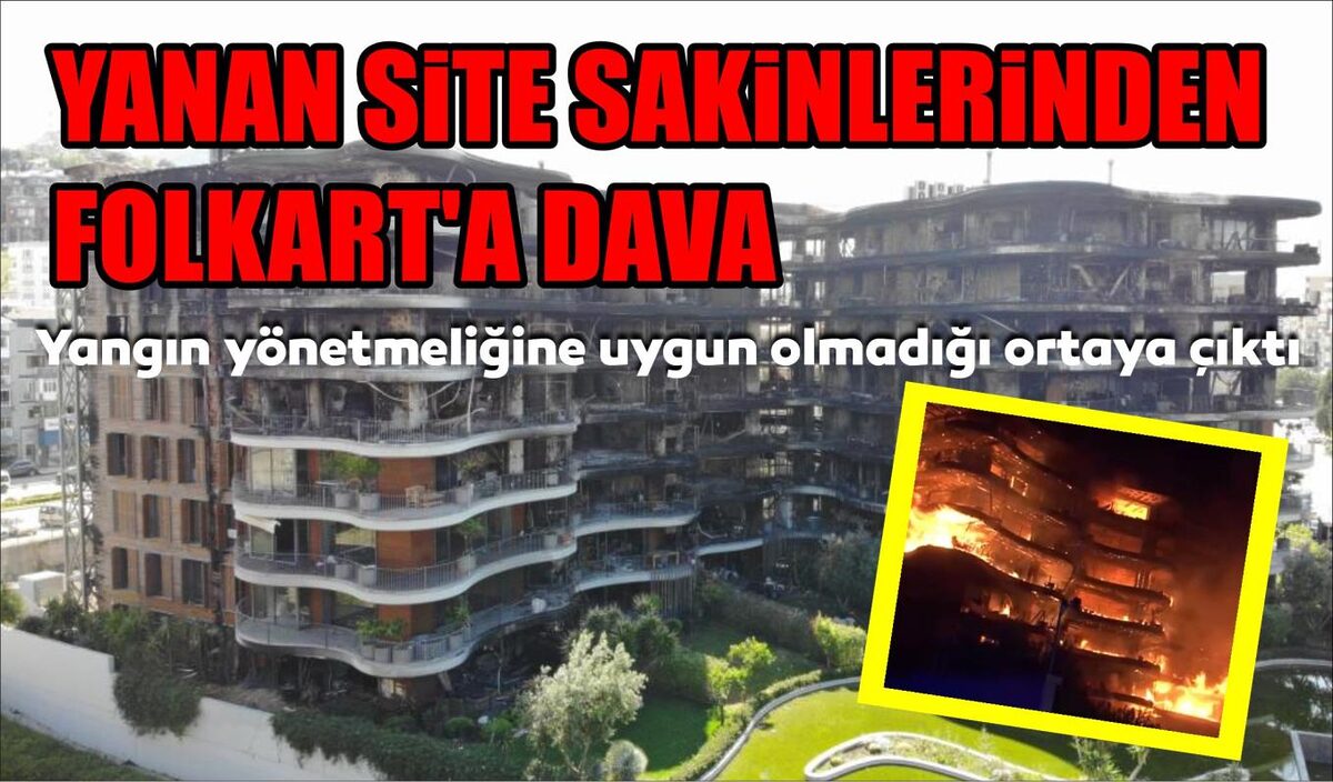 YANAN SİTE SAKİNLERİNDEN FOLKART’A DAVA