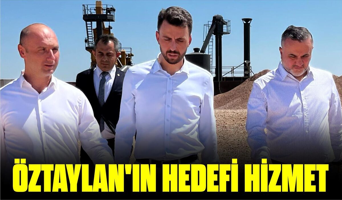 ÖZTAYLAN’IN HEDEFİ HİZMET