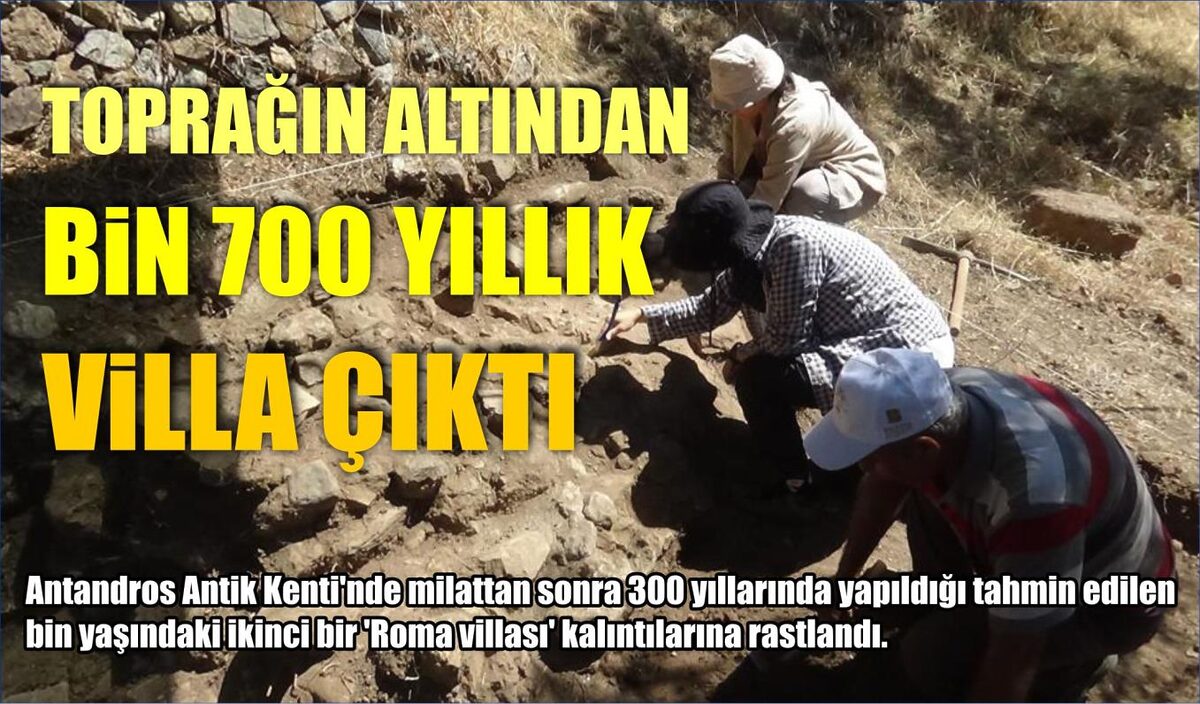 TOPRAĞIN ALTINDAN BİN 700 YILLIK VİLLA ÇIKTI