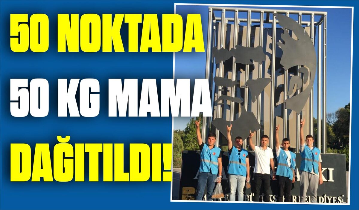 50 NOKTADA 50 KG MAMA DAĞITILDI!