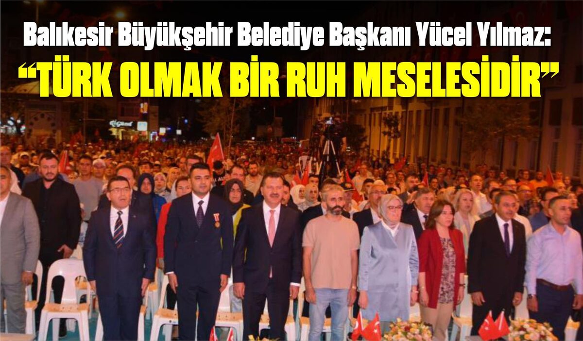 YÜCEL YILMAZ: “TÜRK OLMAK BİR RUH MESELESİDİR”