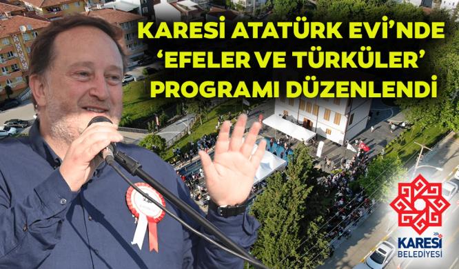 KARESİ ATATÜRK EVİ’NDE ‘EFELER VE TÜRKÜLER’ PROGRAMI DÜZENLENDİ