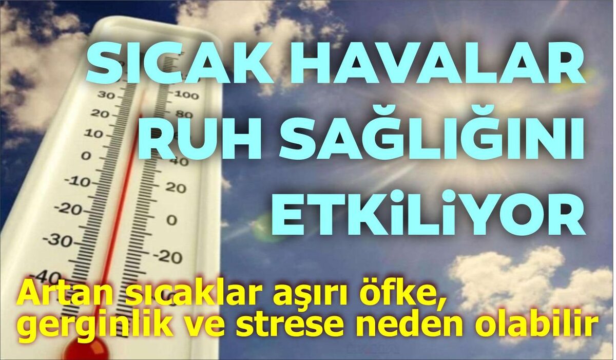 SICAK HAVALAR RUH SAĞLIĞINI ETKİLİYOR