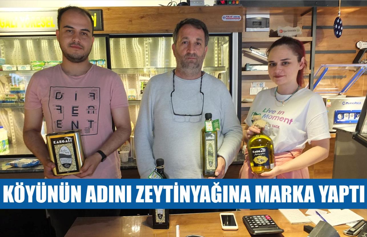 KÖYÜNÜN ADINI ZEYTİNYAĞINA MARKA YAPTI