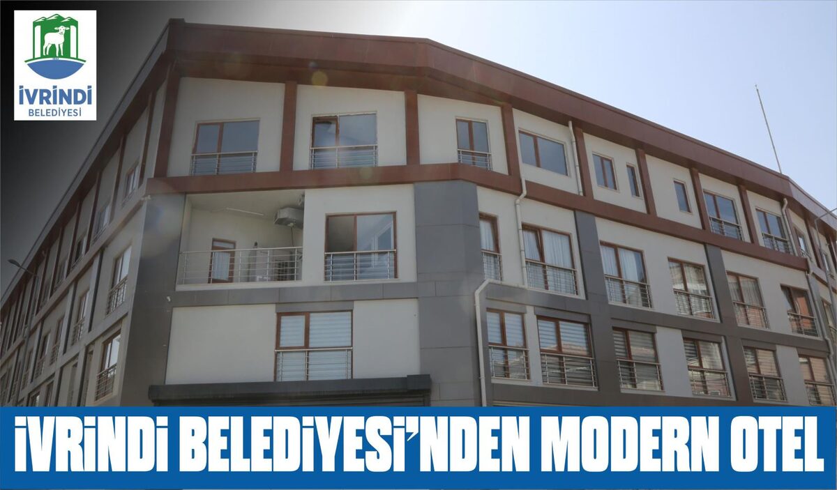 İVRİNDİ BELEDİYESİ’NDEN MODERN OTEL