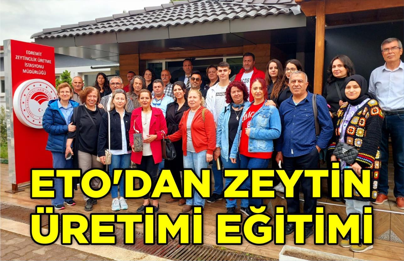 ETO’DAN ZEYTİN ÜRETİMİ EĞİTİMİ