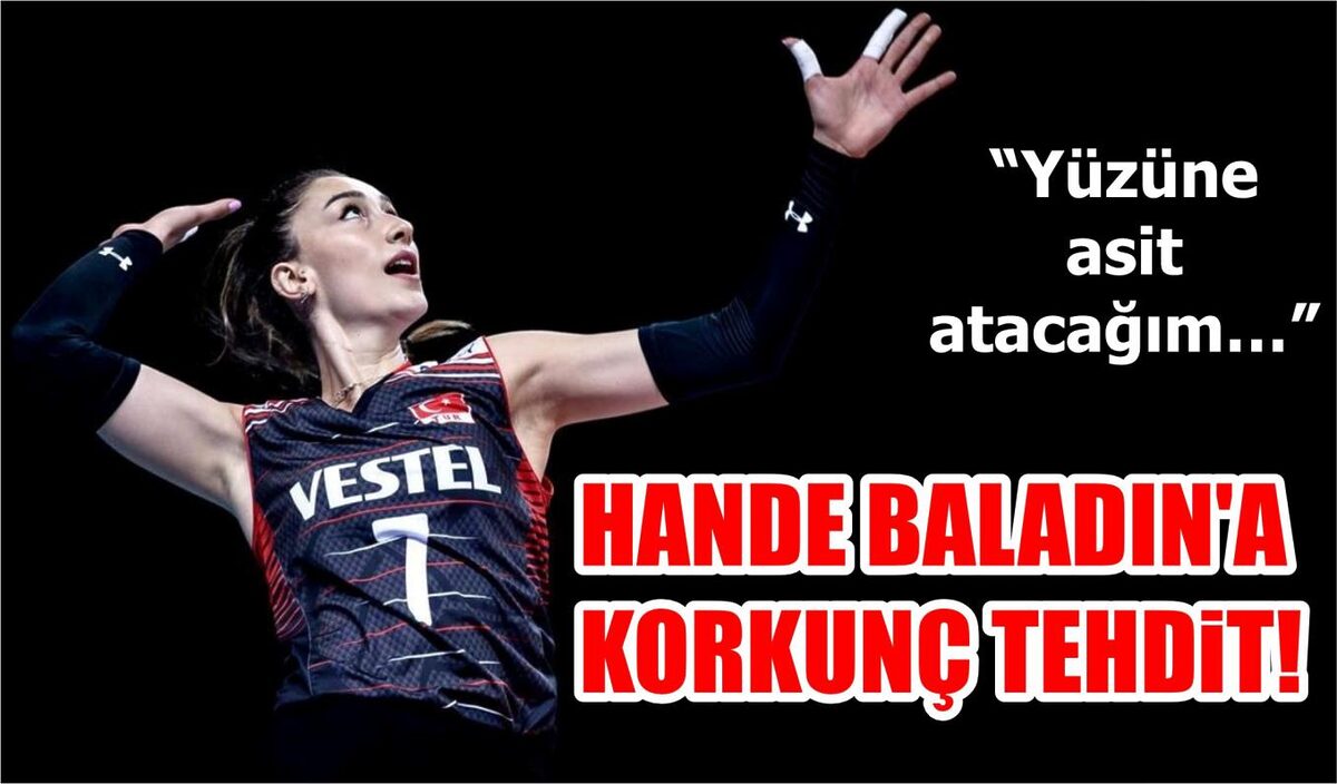 HANDE BALADIN’A KORKUNÇ TEHDİT!