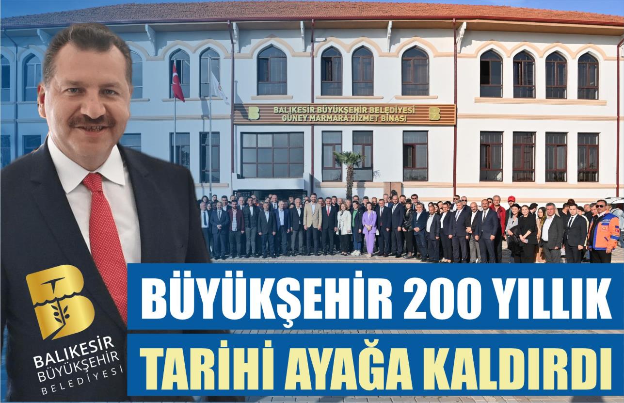 BÜYÜKŞEHİR 200 YILLIK TARİHİ AYAĞA KALDIRDI