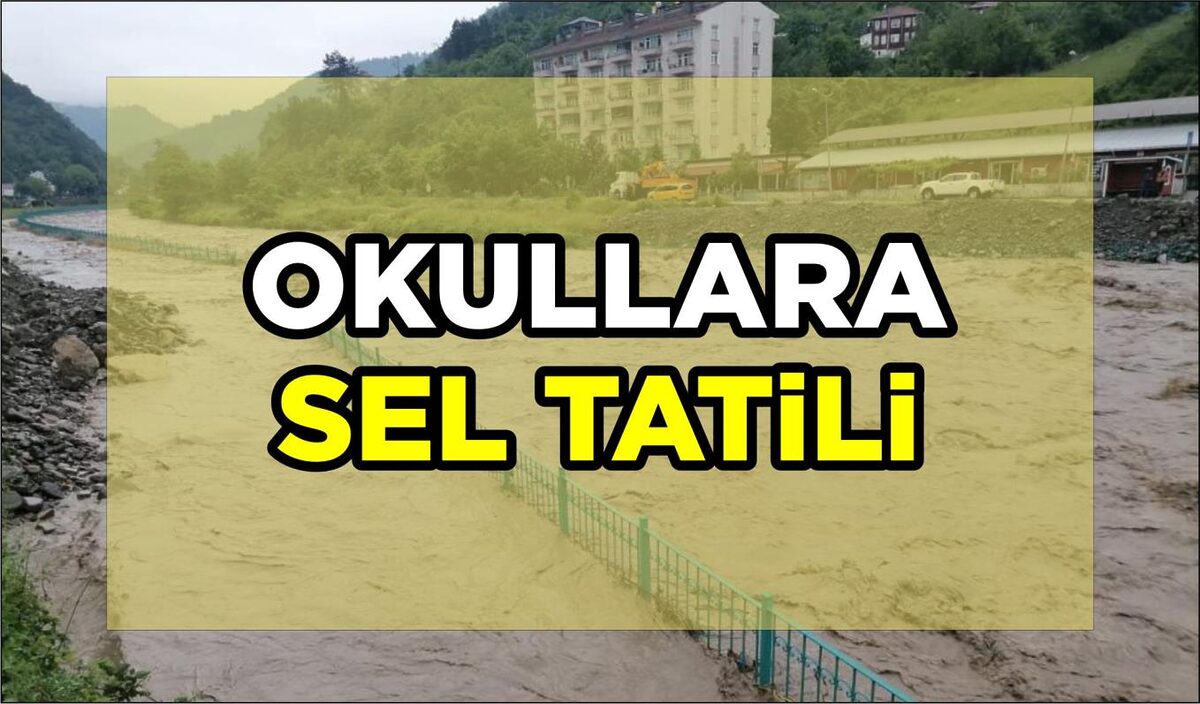 OKULLARA SEL TATİLİ