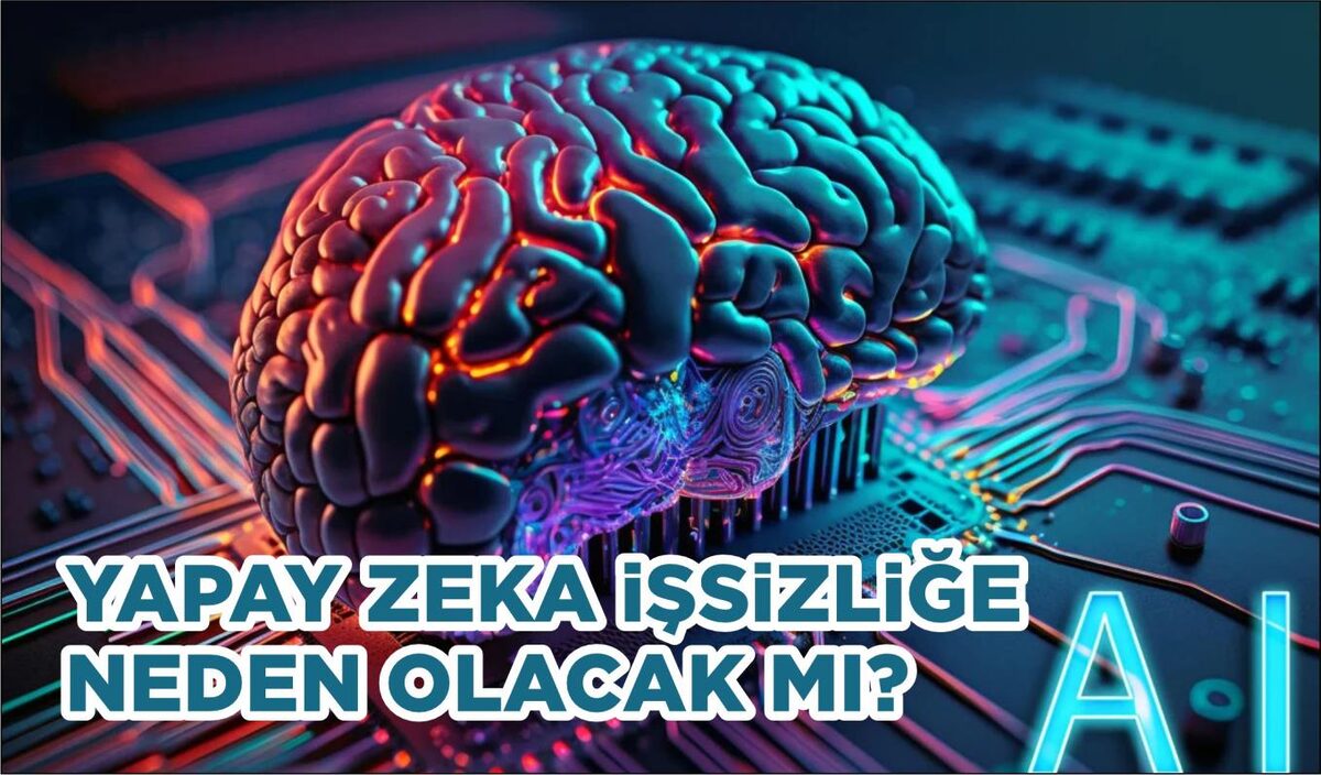 YAPAY ZEKA İŞSİZLİĞE NEDEN OLACAK MI?