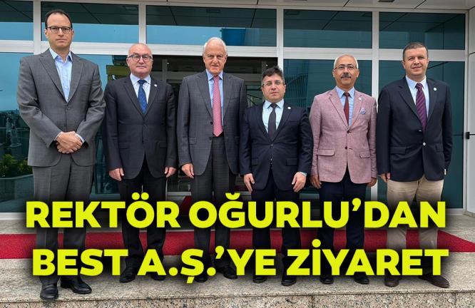 REKTÖR OĞURLU’DAN BEST A.Ş.’YE ZİYARET