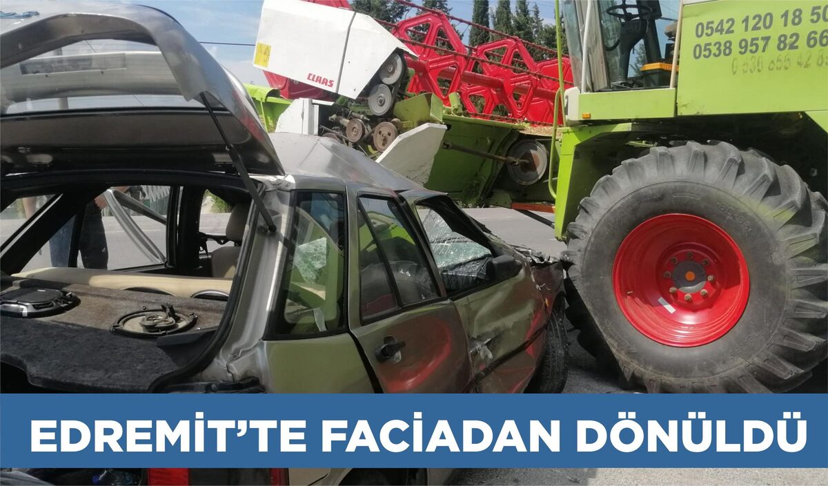 EDREMİT’TE FACİADAN DÖNÜLDÜ