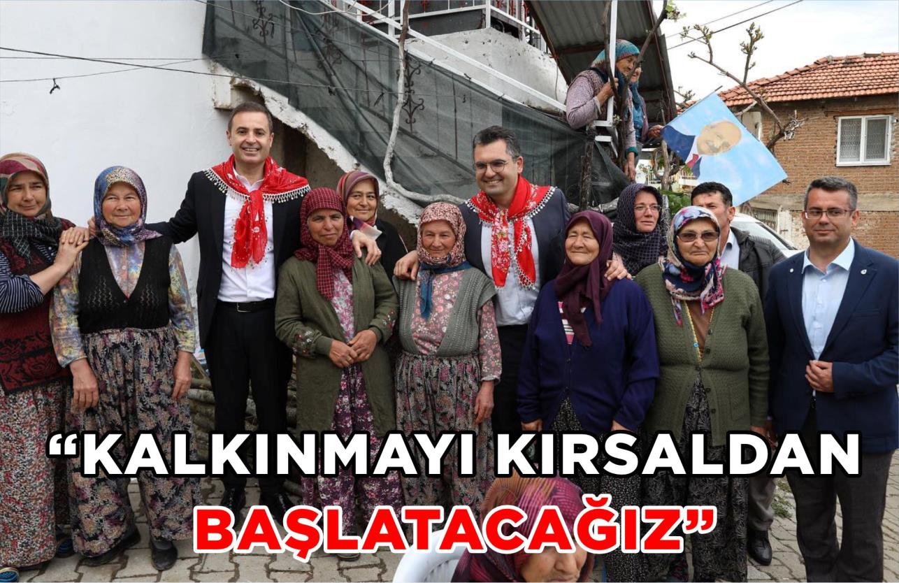 “KALKINMAYI KIRSALDAN BAŞLATACAĞIZ”