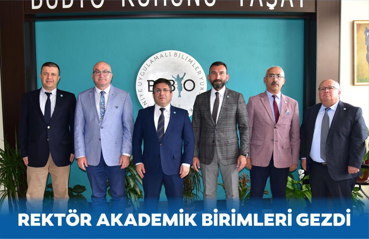 REKTÖR AKADEMİK BİRİMLERİ GEZDİ