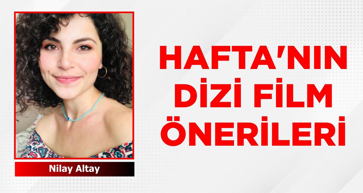 HAFTA’NIN DİZİ FİLM ÖNERİLERİ