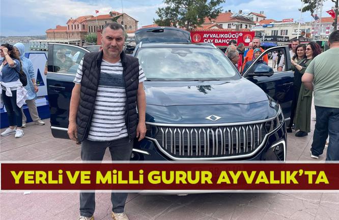 YERLİ VE MİLLİ GURUR AYVALIK’TA