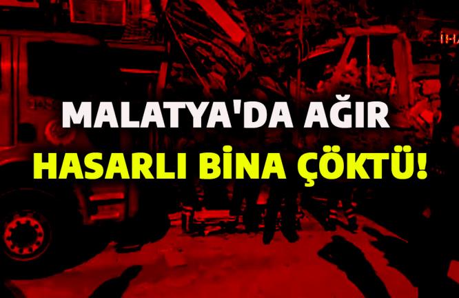 MALATYA’DA AĞIR HASARLI BİNA ÇÖKTÜ!