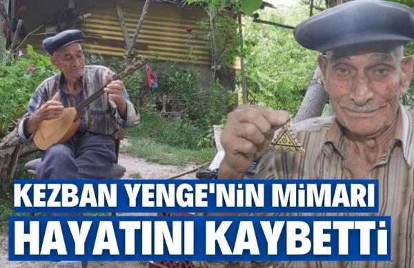 KEZBAN YENGE’NİN MİMARI HAYATINI KAYBETTİ