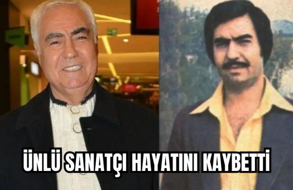 ÜNLÜ SANATÇI HAYATINI KAYBETTİ