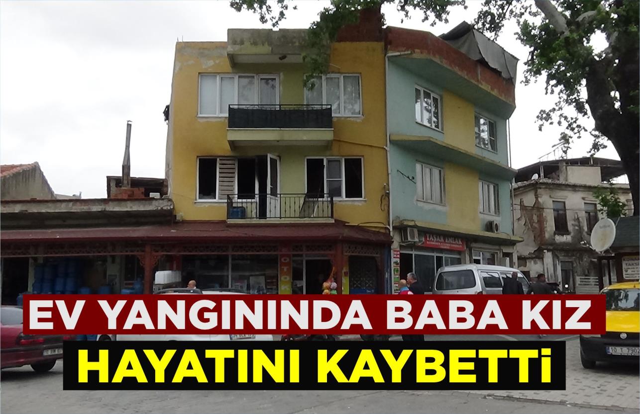 EV YANGININDA BABA KIZ HAYATINI KAYBETTİ