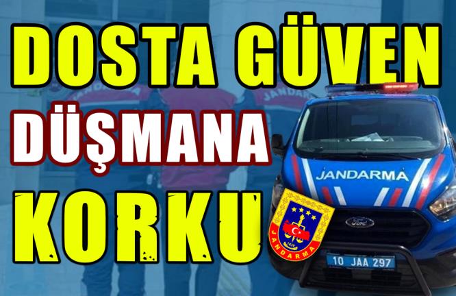 DOSTA GÜVEN, DÜŞMANA KORKU