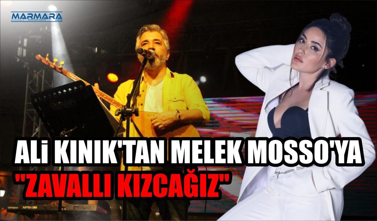 ALİ KINIK’TAN MELEK MOSSO’YA’’ ZAVALLI KIZCAĞIZ’’