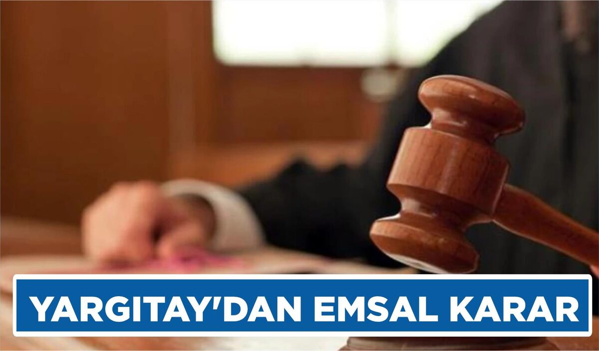 YARGITAY’DAN EMSAL KARAR