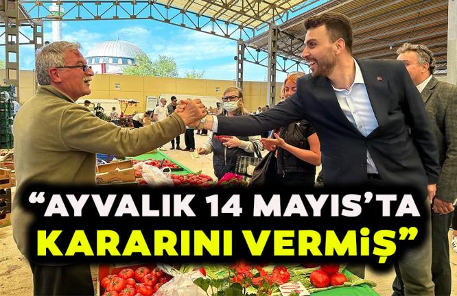 “AYVALIK 14 MAYIS’TA KARARINI VERMİŞ”