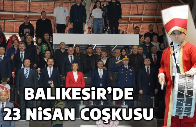 BALIKESİR’DE 23 NİSAN COŞKUSU