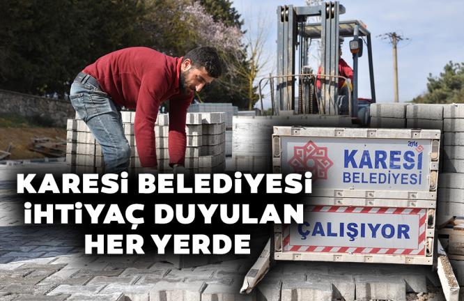 KARESİ BELEDİYESİ İHTİYAÇ DUYULAN HER YERDE