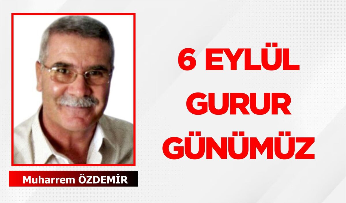 6 EYLÜL GURUR GÜNÜMÜZ