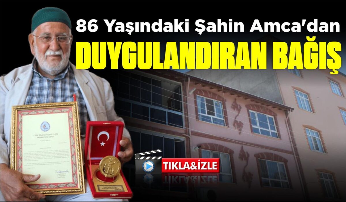 86 YAŞINDAKİ ŞAHİN AMCA’DAN DUYGULANDIRAN BAĞIŞ