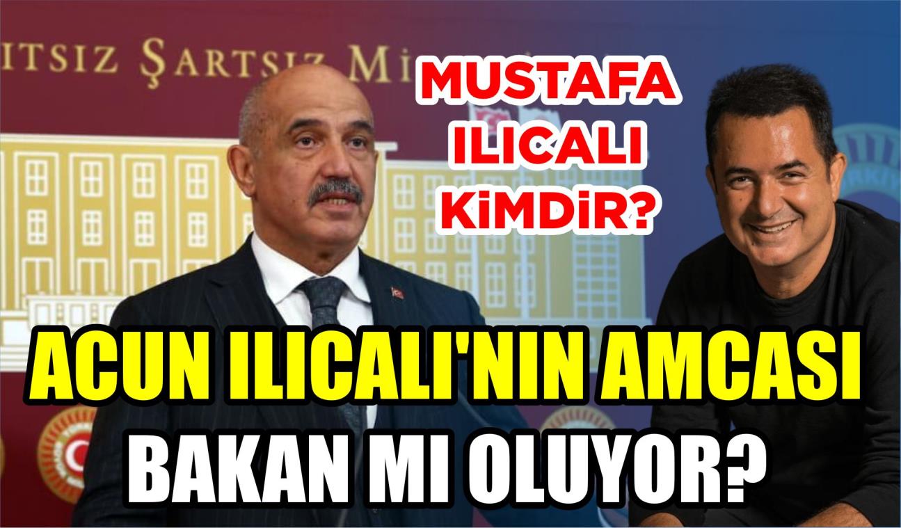 ACUN ILICALI’NIN AMCASI BAKAN MI OLUYOR?.. MUSTAFA ILICALI KİMDİR?