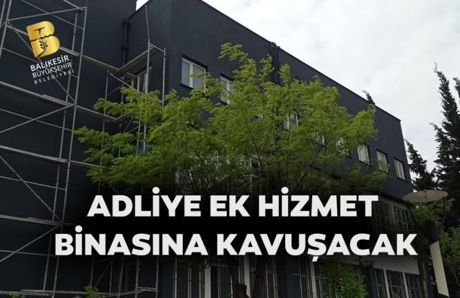 ADLİYE EK HİZMET BİNASINA KAVUŞACAK