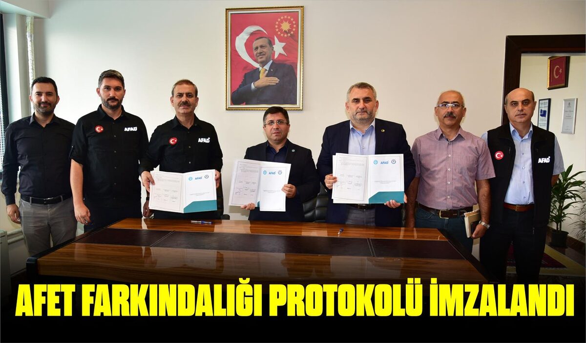 AFET FARKINDALIĞI PROTOKOLÜ İMZALANDI