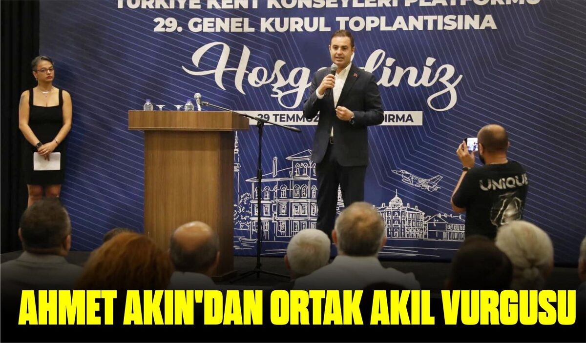 AHMET AKIN’DAN ORTAK AKIL VURGUSU