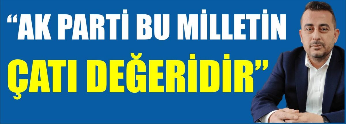 AK Parti’nin milletin değerlerini