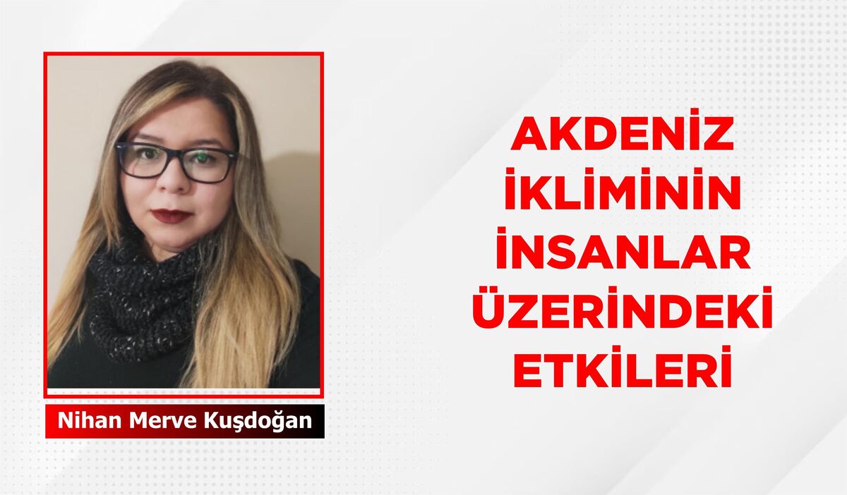 AKDENİZ İKLİMİNİN İNSANLAR ÜZERİNDEKİ ETKİLERİ