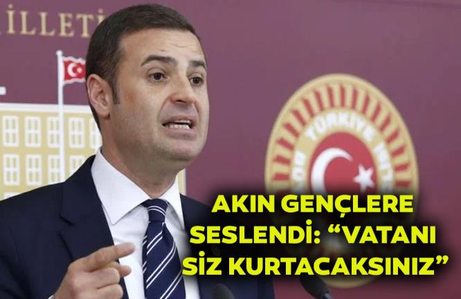 AKIN GENÇLERE SESLENDİ: “VATANI SİZ KURTACAKSINIZ”