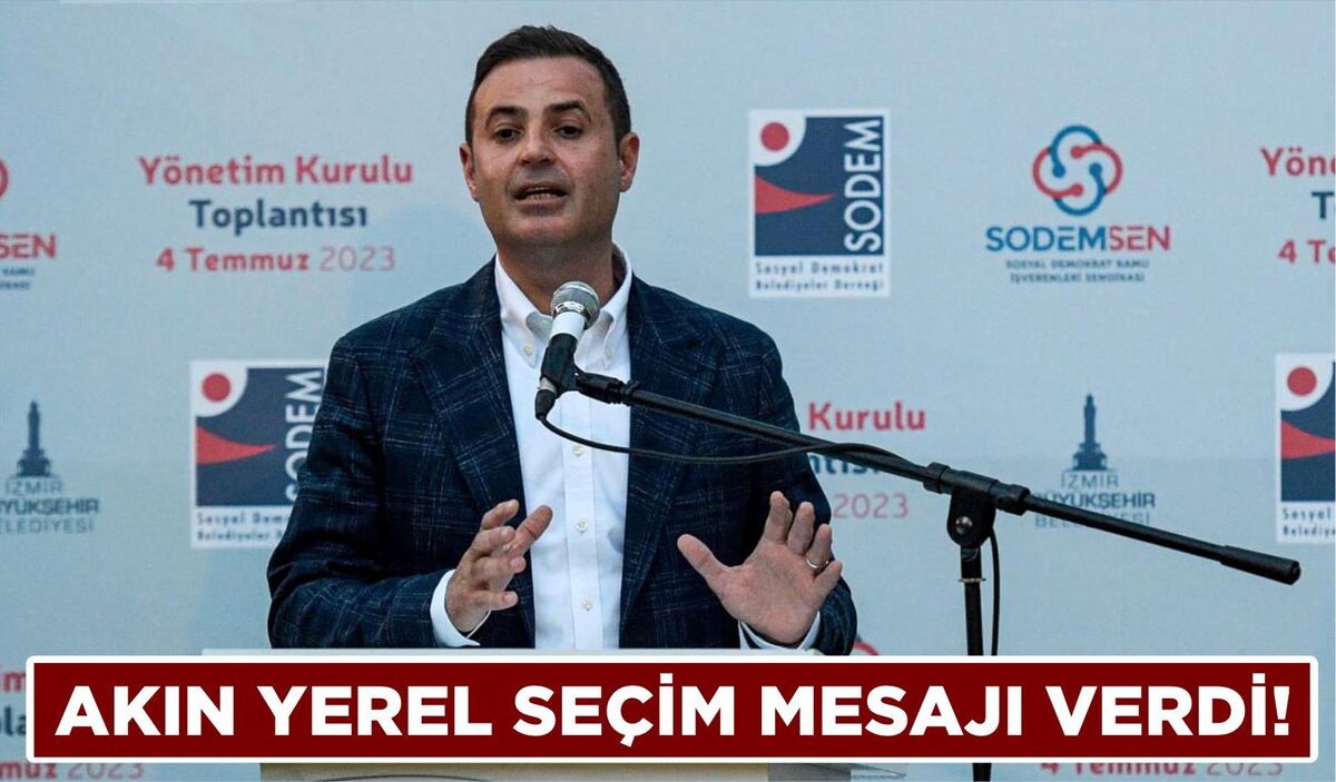 AKIN YEREL SEÇİM MESAJI VERDİ!