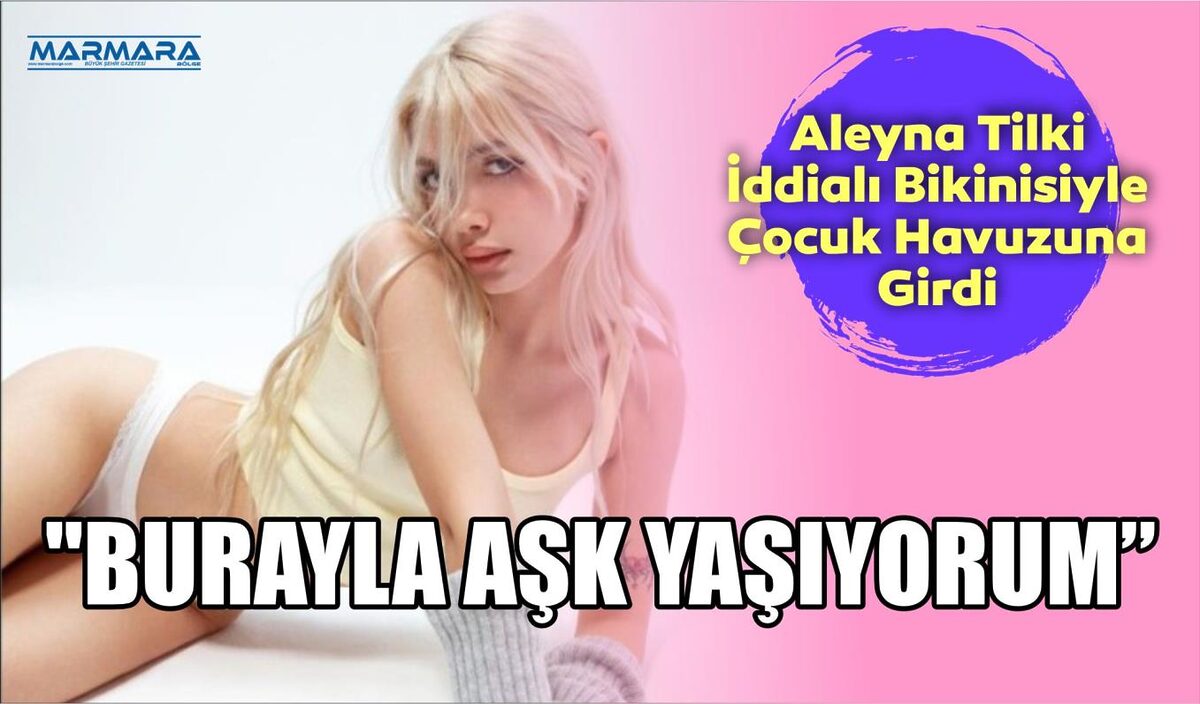 ALEYNA TİLKİ İDDİALI BİKİNİSİYLE ÇOCUK HAVUZUNDA