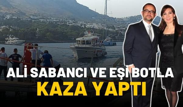 ALİ SABANCI VE EŞİ BOTLA KAZA YAPTI  