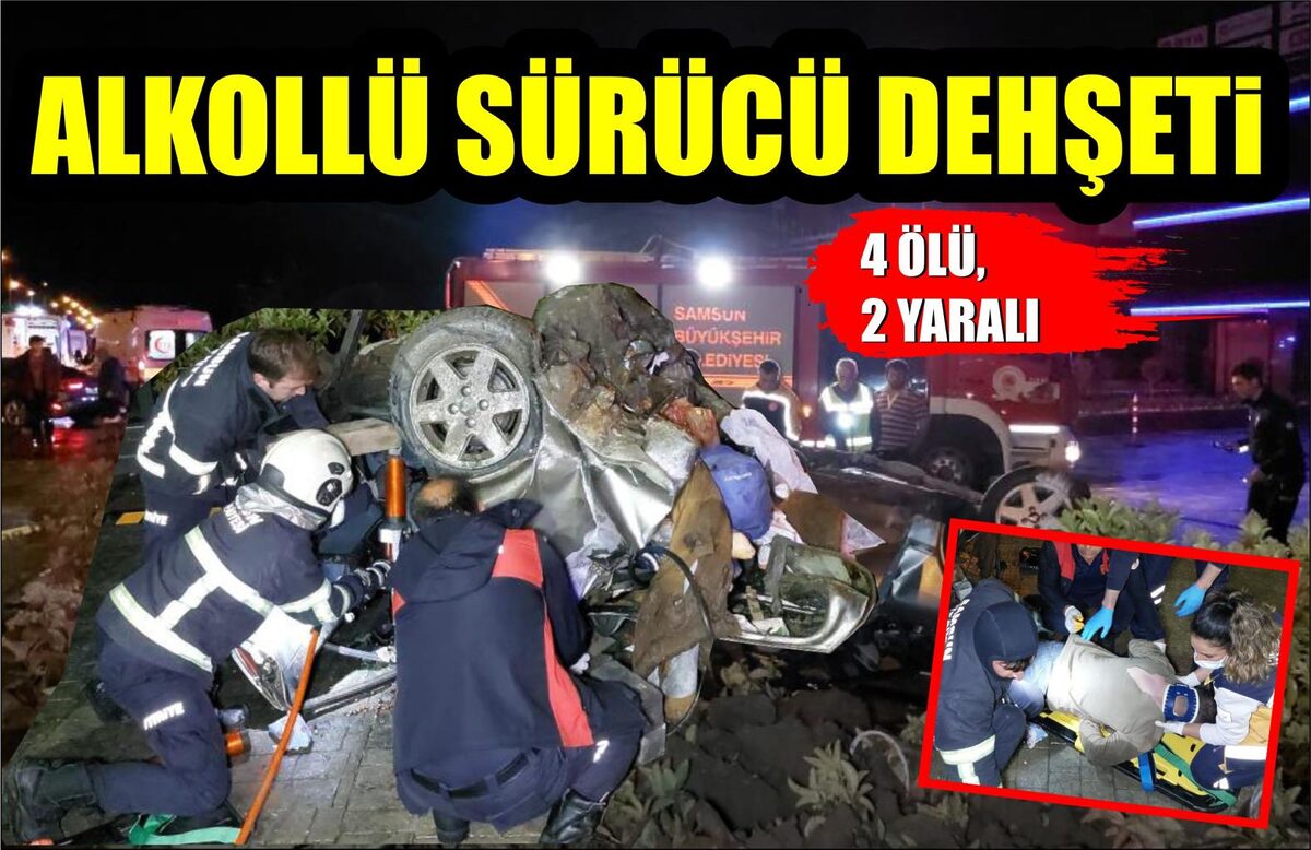 ALKOLLÜ SÜRÜCÜ DEHŞETİ: 4 ÖLÜ,2  YARALI