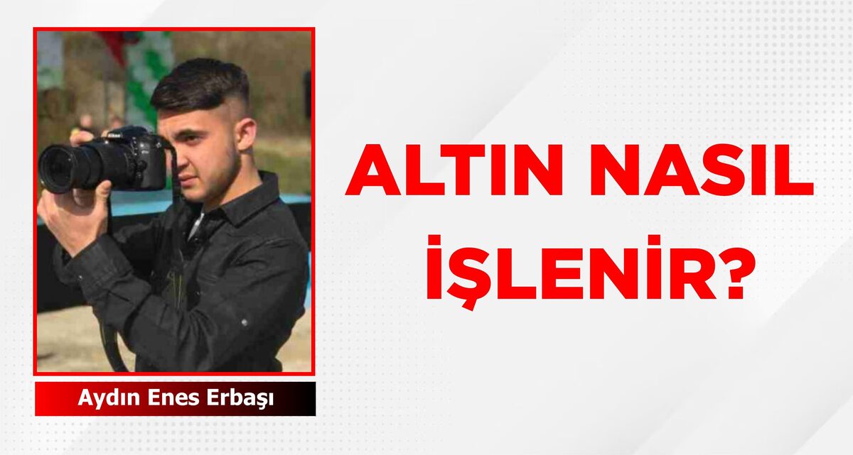 ALTIN NASIL İŞLENİR