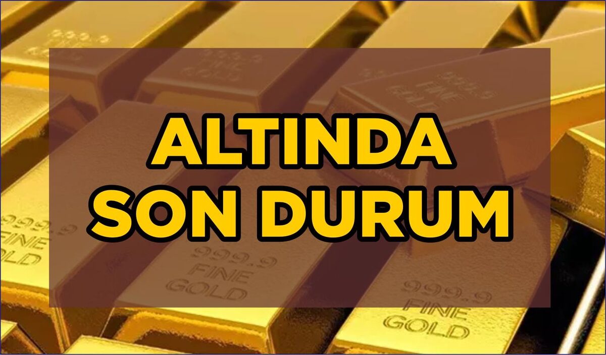 ALTINDA SON DURUM